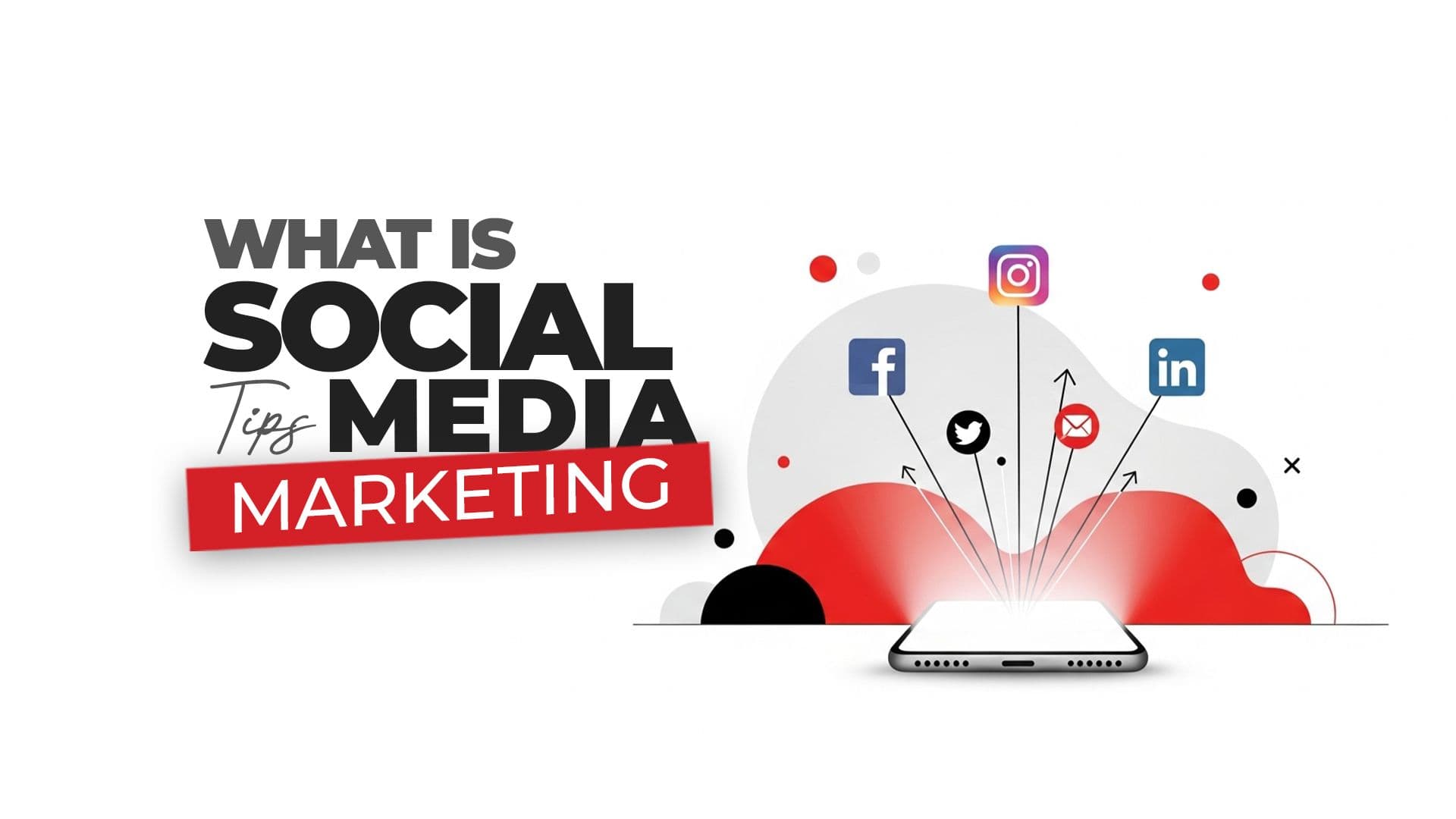 What is Social Media Marketing? Tips & Benefits